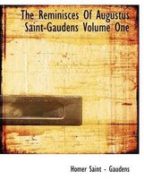The Reminisces of Augustus Saint-Gaudens Volume One