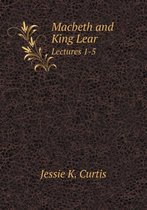 Macbeth and King Lear Lectures 1-5
