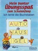 Mein bunter Übungsspaß zum Schulanfang. Ich lerne die Buchstaben