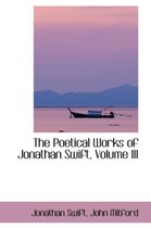 The Poetical Works of Jonathan Swift, Volume III