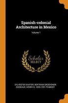 Spanish-Colonial Architecture in Mexico; Volume 1