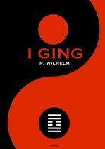 I Ging : Das Buch der Wandlungen