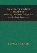 Lippincott's practical arithmetic embracing the science and practical applications of numbers