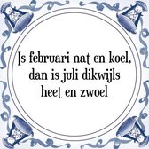 Tegeltje met Spreuk (Tegeltjeswijsheid): Is februari nat en koel, dan is juli dikwijls heet en zwoel + Kado verpakking & Plakhanger
