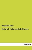 Boek cover Heinrich Heine Und Die Frauen van Adolph Kohut
