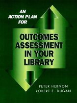 An Action Plan for Outcomes Assessment in Your Library