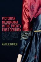 Victorian Melodrama in the Twenty First Century