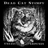 Dead Cat Stimpy - Uneasy Grounds (CD & LP)