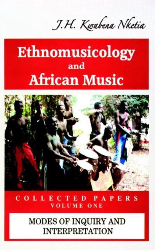 Ethnomusicology and African Music Modes of Inquiry and Interpretation