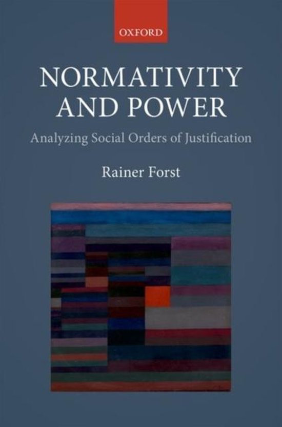 Couverture de livre avec le titre "Normativity and Power", "Analyzing Social Orders of Justification" par Rainer Forst. Peinture abstraite en bas.