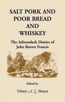 Salt Pork and Poor Bread and Whiskey