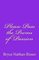 Please Pass the Poems of Passion