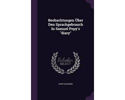 Beobachtungen Uber Den Sprachgebrauch in Samuel Pepy's Diary