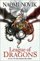 The Temeraire Series 9 - League of Dragons (The Temeraire Series, Book 9)