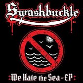 Swashbuckle - We Hate The Sea (7" Vinyl Single)