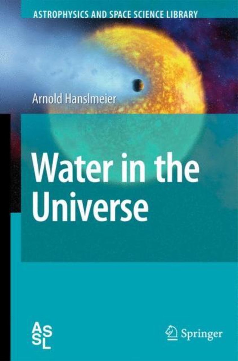 Astrophysics And Space Science Library- Water In The Universe van Arnold Hanslmeier