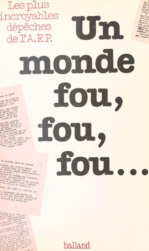 Un monde fou, fou, fou : Les plus incroyables dépêches de  ... - cover