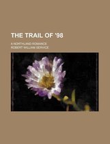 The Trail of '98; A Northland Romance