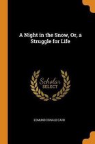 A Night in the Snow, Or, a Struggle for Life