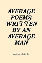 Average Poems Written by an Average Man