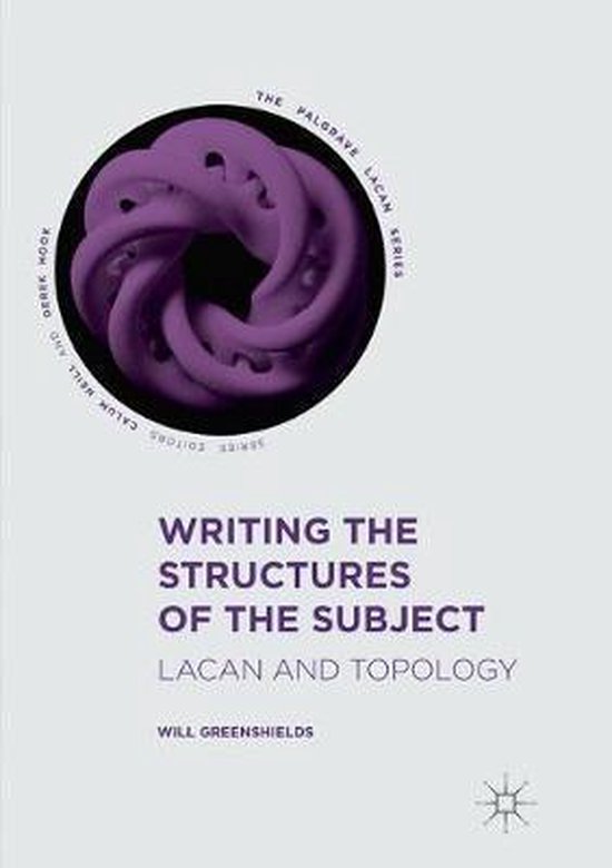 The Palgrave Lacan Series- Writing the Structures of the Sub ... - cover