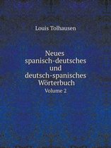 Neues spanisch-deutsches und deutsch-spanisches Woerterbuch Volume 2