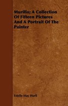 Murillo; A Collection Of Fifteen Pictures And A Portrait Of The Painter