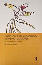 Music, Culture and Identity in the Muslim World: Performance, Politics and Piety