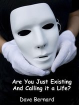 Are You Just Existing and Calling it a Life?