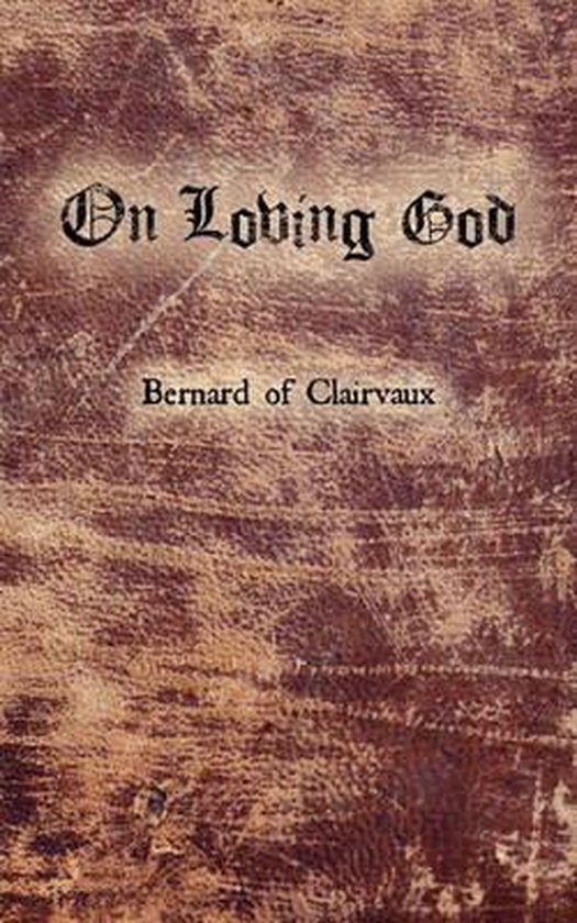 Boekomslag met de tekst 'On Loving God' en 'Bernard of Clairvaux'. Oude, bruine, leerachtige textuur.