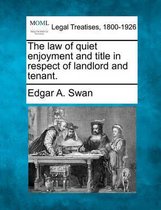 The Law of Quiet Enjoyment and Title in Respect of Landlord and Tenant.
