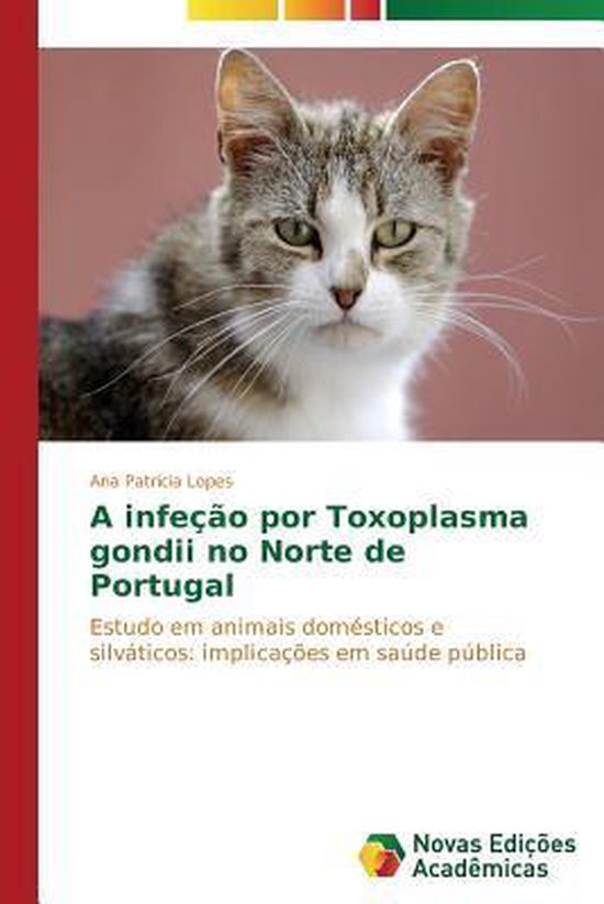 A infeção por Toxoplasma gondii no Norte de Portugal - cover