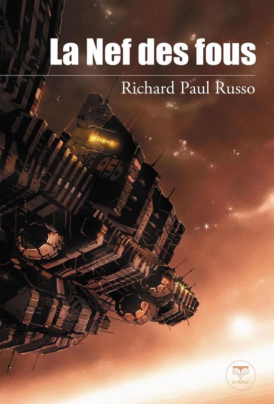 Couverture du livre 'La Nef des fous' de Richard Paul Russo, avec un vaisseau spatial détaillé dans l'espace.