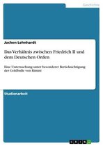 Das Verhältnis zwischen Friedrich II und dem Deutschen Orden