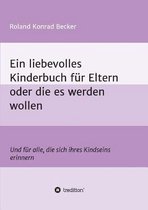 Ein liebevolles Kinderbuch fur Eltern oder die es werden wollen