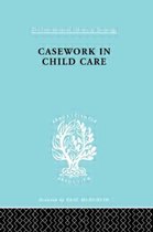 International Library of Sociology- Casework in Childcare