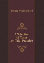 A Selection of Cases on Trial Practice