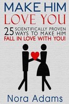 Relationships- Make Him Love You