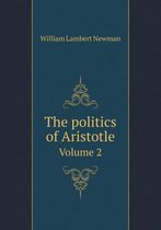 The Politics of Aristotle Volume 2