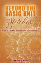 Beyond the Basic Knit Stitches. Learn to Knit Fun and Textured Knit Dishcloths