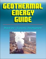 Geothermal Energy Guide: Clean Energy, Economic Development, Direct Use, Government Research Program, Geothermal Power Overview