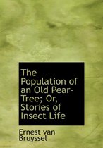 The Population of an Old Pear-Tree; Or, Stories of Insect Life
