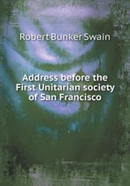 Address before the First Unitarian society of San Francisco