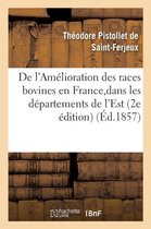 Sciences- de l'Am�lioration Des Races Bovines En France, Et Particuli�rement Dans Les D�partements de l'Est