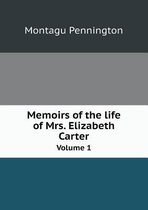 Memoirs of the life of Mrs. Elizabeth Carter Volume 1
