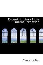 Eccentricities of the Animal Creation