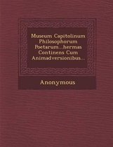 Museum Capitolinum Philosophorum Poetarum...Hermas Continens Cum Animadversionibus...