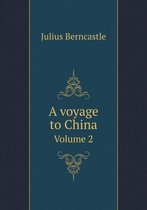 A voyage to China Volume 2