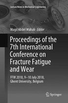 Proceedings of the 7th International Conference on Fracture Fatigue and Wear