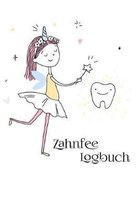 Zahnfee Logbuch: Zum Ausfullen Und Eintragen, ALS Motivation Und Geschenkidee Fur Kinder, Groesse